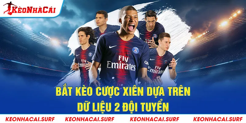Chốt kèo xiên dựa trên dữ liệu đội hình và phong độ hai đội