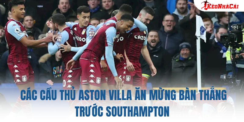 Các cầu thủ Aston Villa ăn mừng bàn thắng trước Southampton