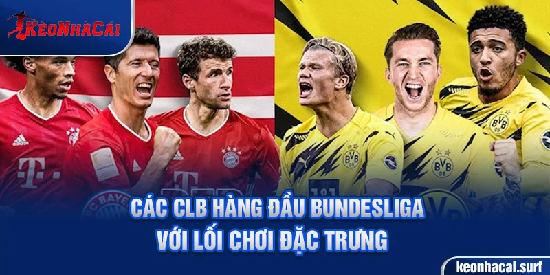 Các CLB hàng đầu Bundesliga với lối chơi đặc trưng