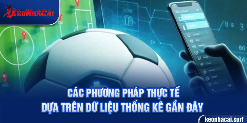Các phương pháp thực tế dựa trên dữ liệu thống kê gần đây