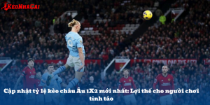 Cập Nhật Tỷ Lệ Kèo Châu Âu 1X2 Mới Nhất