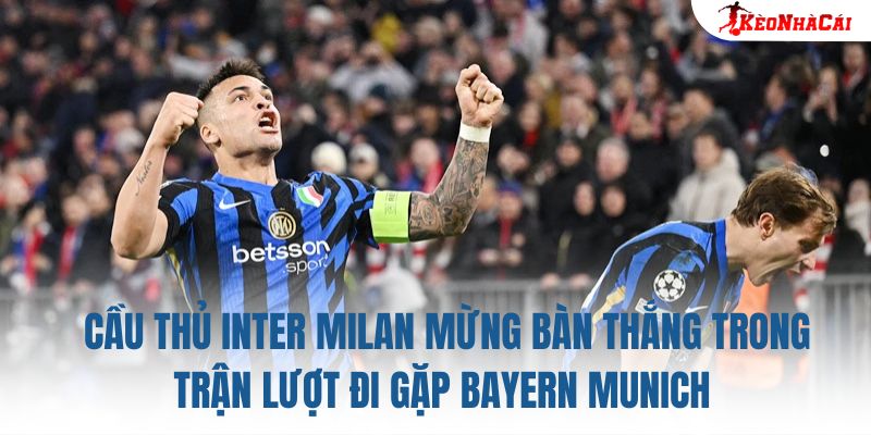 Cầu thủ Inter Milan mừng bàn thắng trong trận lượt đi gặp Bayern Munich