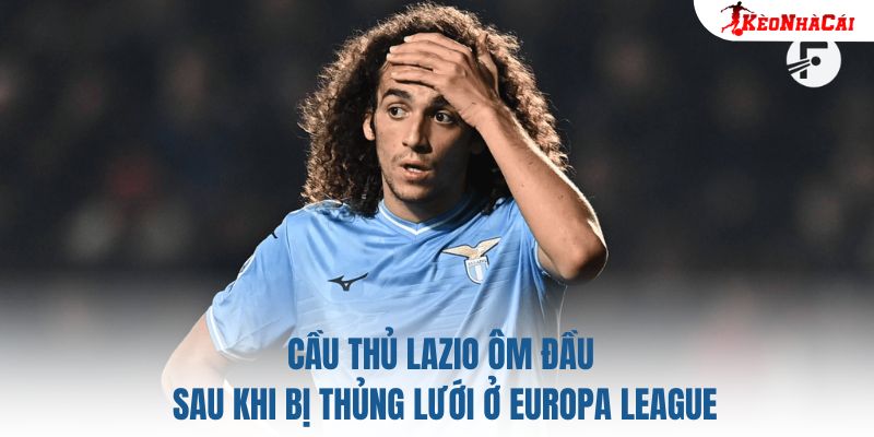 Cầu thủ Lazio ôm đầu sau khi bị thủng lưới ở Europa League