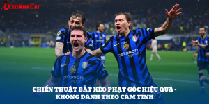 Chiến Thuật Bắt Kèo Phạt Góc Dựa Trên Thế Trận Thực Tế