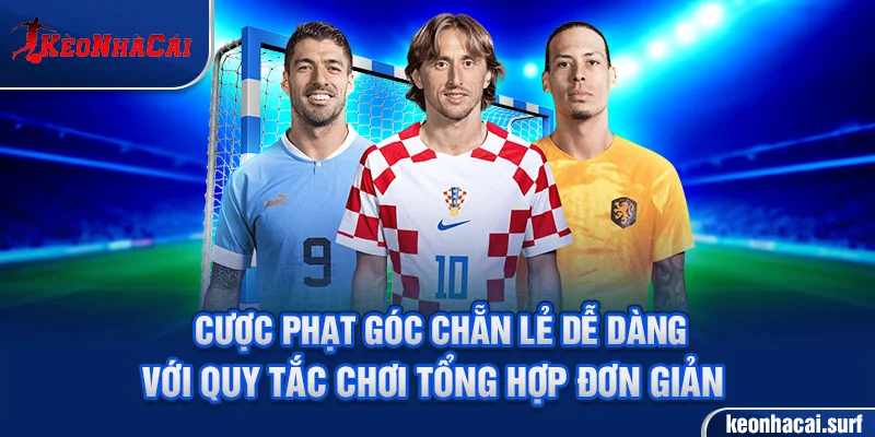 Kèo phạt góc chẵn lẻ – cách chơi đơn giản, dễ tiếp cận