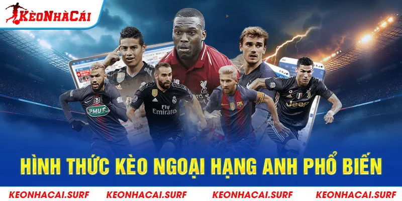 Các loại kèo phổ biến trong giải Ngoại Hạng Anh