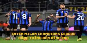 Inter Milan Champions League: Hành Trình Đến Đỉnh Cao
