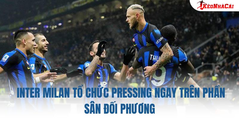 Inter Milan tổ chức pressing ngay trên phần sân đối phương