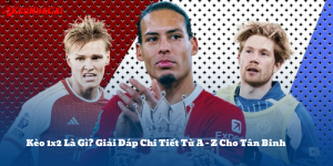 Kèo 1x2 Là Gì? Cẩm Nang Toàn Diện Cho Người Mới Bắt Đầu