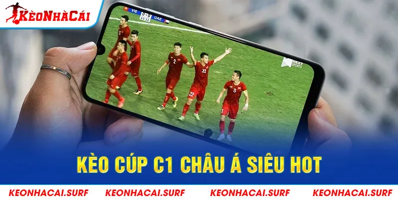 Kèo cúp C1 châu Á siêu hot