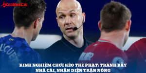 Hiểu Đúng Về Kèo Thẻ Phạt – Tránh Sập Bẫy Nhà Cái