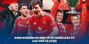 Kinh Nghiệm Soi Kèo Tỷ Số Chính Xác Từ Cao Thủ