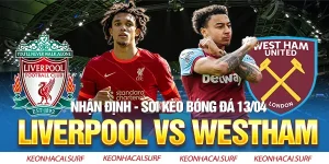 Liverpool vs West Ham, 20h00 ngày 13/4: Khôi Phục Phong Độ