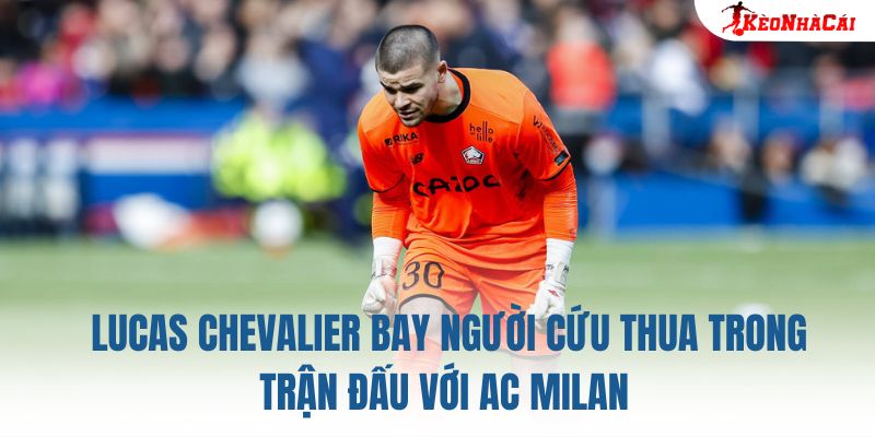Lucas Chevalier bay người cứu thua trong trận đấu với AC Milan