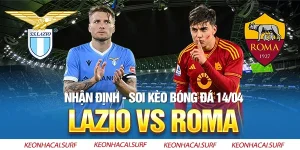 Nhận Định Lazio Vs Roma, 01h45 Ngày 14/4: Bẽ Mặt Trước Bầy Sói