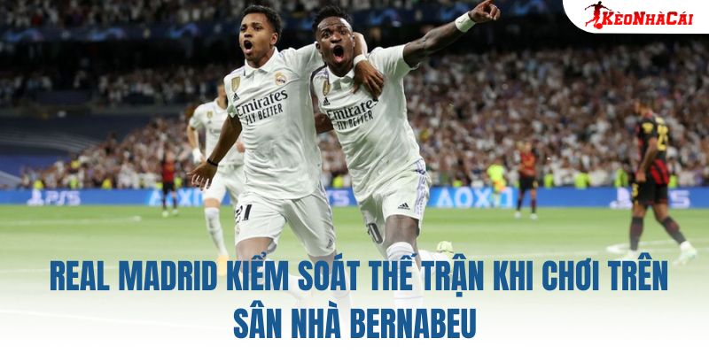 Real Madrid kiểm soát thế trận khi chơi trên sân nhà Bernabeu