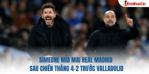 Simeone Mỉa Mai Real Madrid Sau Chiến Thắng 4-2 Trước Valladolid