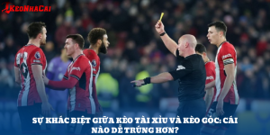 So Sánh Kèo Tài Xỉu Và Kèo Góc | Kèo Nào Dễ Ăn Hơn?
