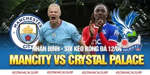 Soi Kèo Man City Vs Crystal Palace, 12/4: Khó Nhằn Kèo Trên