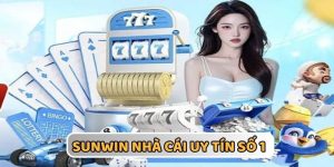 SUNWIN - Thương Hiệu Uy Tín Đổi Thưởng Số 1 Hiện Nay