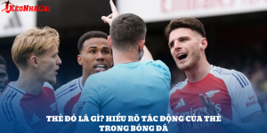 Thẻ Đỏ Là Gì? Giải Thích Các Tình Huống Phạt Thẻ Đỏ