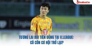 Tương Lai Bùi Tiến Dũng Tại V.League: Có Còn Cơ Hội Trở Lại?
