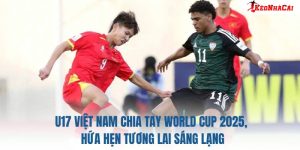 U17 Việt Nam Chia Tay World Cup 2025, Hứa Hẹn Tương Lai Sáng Lạng